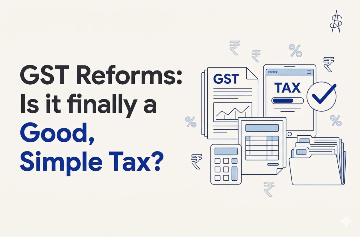 GST Reforms: And finally, a Good and Simple Tax?